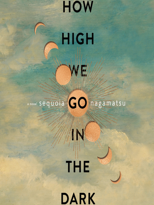 Title details for How High We Go in the Dark by Sequoia Nagamatsu - Available